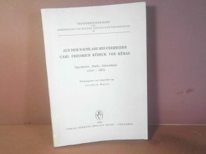 Aus dem Nachlass des Freiherrn Carl Friedrich Kübeck von Kübau. Tagebüche, Briefe, Aktenstück (1841-1855). (= Veröffentlichungen der Kommission für neuere […]