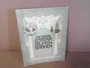 antiquarisches Buch – k.k.österreich.Staatsbahnen – Die neuen Österreichischen Alpenbahnen. antiquarisches Buch – k.k.österreich.Staatsbahnen – Die neuen Österreichischen Alpenbahnen.