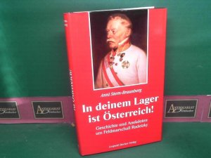 gebrauchtes Buch – Stern-Braunberg, Anni und Anni Stern- Braunberg – In deinem Lager ist Österreich! Geschichte und Anekdoten um Feldmarschall Radetzky.