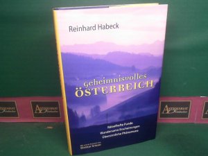 Geheimnisvolles Österreich - Rätselhafte Funde, wundersame Erscheinungen, übersinnliche Phänomene.