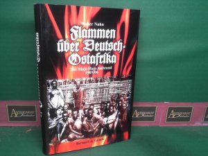 gebrauchtes Buch – Walter Nuhn – Flammen über Deutsch-Ostafrika. Der Maji-Maji-Aufstand 1905/06.