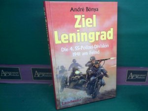 gebrauchtes Buch – André Bónya – Ziel Leningrad. Die 4. SS-Polizei-Division 1941 am Feind.