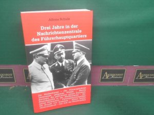 gebrauchtes Buch – Alfons Schulz – Drei Jahre in der Nachrichtenzentrale des Führerhauptquartiers.