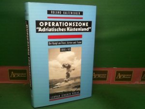 gebrauchtes Buch – Roland Kaltenegger – Operationszone "Adriatisches Küstenland". Der Kampf um Triest, Istrien und Fiume 1944/45.