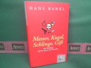 gebrauchtes Buch – Hans Bankl – Messer, Kugel, Schlinge, Gift. Die Pathologie auf den Spuren der Verbrecher.