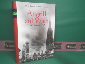 gebrauchtes Buch – Sachslehner, Johannes und Robert Bouchal – Angriff auf Wien. - Das Kriegsende 1945.