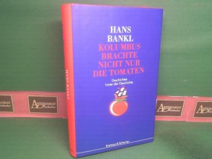 gebrauchtes Buch – Hans Bankl – Kolumbus brachte nicht nur die Tomaten - Geschichten hinter der Geschichte.