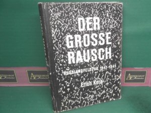 Der große Rausch - Russlandfeldzug 1941 - 1945.