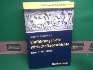 gebrauchtes Buch – Sebastian Steinbach – Einführung in die Wirtschaftsgeschichte, Band 3: Mittelalter.