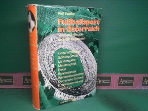 Fussballsport in Österreich - Von den Anfängen bis in die Gegenwart. Geburtswehen eines Volkssports. Glanz und Gloria des österr. Fußballs. Fußball nach […]