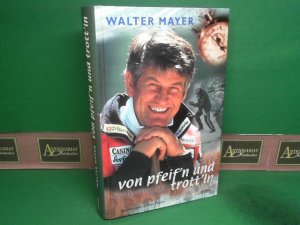 gebrauchtes Buch – Walter Mayer – Von Pfeif'n und Trott'ln. Die Geheimnisse meines Erfolges