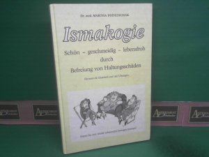 Ismakogie: Schön - geschmeidig - lebensfroh durch Befreiung von Haltungsschäden. Humorvoll illustriert und mit Übungen.