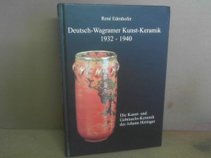 Deutsch-Wagramer Kunst-Keramik 1932-1940. - Die Kunst- und Gebrauchs-Keramik des Johann Hittinger.