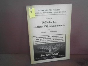 Geschichte des deutschen Eisenwarenhandels. (= Meyers Fach-Fibeln für Handel, Handwerk und Industrie, Band 1).