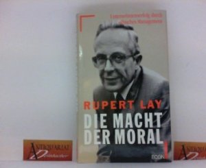 Die Macht der Moral - Unternehmenserfolg durch ethisches Management.