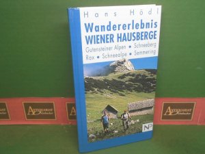 gebrauchtes Buch – Hans Hödl – Wandererlebnis Wiener Hausberge - Gutensteiner Alpen, Schneeberg, Rax, Schneealpe, Semmering.