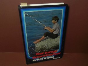 Der junge Sportfischer - Glückliche Stunden am Fischwasser - Erlebnisse, Winke, Ratschläge.