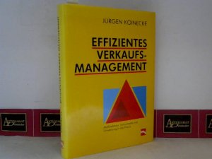 Effizientes Verkaufs-Management. Maßnahmen, Instrumente und Umsetzung in die Praxis.