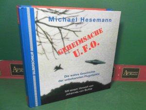 Geheimsache U.F.O - Die wahre Geschichte der unbekannten Flugobjekte.