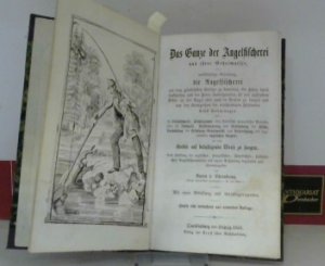 Das Ganze der Angelfischerei und ihrer Geheimnisse, oder vollständige Anleitung die Angelfischerei mit dem glücklichsten Erfolge zu betreiben, die Fische […]