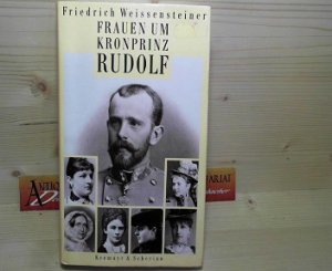 gebrauchtes Buch – Friedrich Weissensteiner – Frauen um Kronprinz Rudolf.