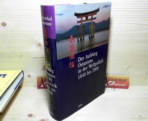 Der Aufstieg Ostasiens in der Weltpolitik 1840 bis 2000.