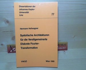 Systolische Architekturen für die Verallgemeinerte Diskrete Fourier-Transformation. (= Dissertationen der Johannes Kepler-Universität Linz, 77).