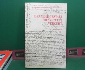 Denn die Gestalt dieser Welt vergeht - Geschichte der Kirchen, Häuser, Gassen und Plätze der Stadt Wien aufgezeichnet von dem Altertumsfreunde Aloys Bergenstamm […]