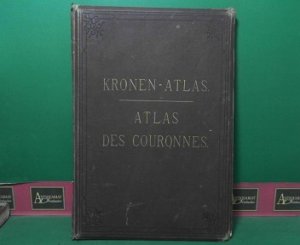 Kronen-Atlas. - Originalgetreue Abbildungen sämmtlicher Kronen der Erde in 151 Holzschnitten. Nach den besten Quellen unter gütiger Mitwirkung hoher Behörden […]