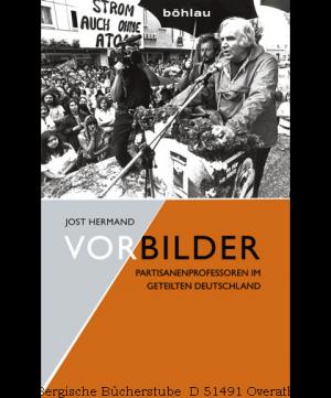 Vorbilder. Partisanenprofessoren im geteilten Deutschland.