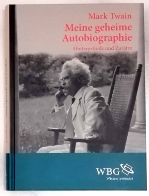 Meine geheime Autobiographie; Teil: Hintergründe und Zusätze. aus dem amerikan. Engl. von Hans-Christian Oeser. Mit einem Vorw. von Rolf Vollmann