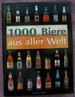 gebrauchtes Buch – Georg Lechner – 1000 Biere aus aller Welt • Geschichte • Gewerbe • Genuss • Enzyklopädie des Biers über 1.300 Biermarken