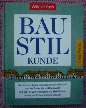 Baustilkunde • Das Standardwerk der europäischen Baukunst von der Antike bis zur Gegenwart