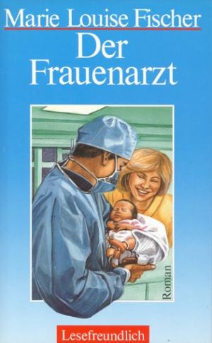 gebrauchtes Buch – Marie Louise Fischer – Der Frauenarzt gebrauchtes Buch – Marie Louise Fischer – Der Frauenarzt