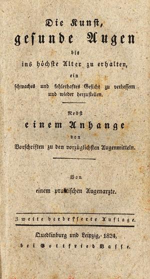 Die Kunst, gesunde Augen bis ins höchste Alter zu erhalten, ein schwaches und fehlerhaftes Gesicht zu verbessern und wieder herzustellen. Nebst einem […]