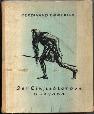 Der Einsiedler von Guayana - Ein Menschenschicksal