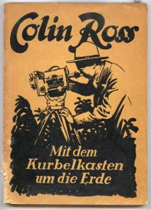 Mit dem Kurbelkasten um die Erde - Ein Film-Bild-Buch