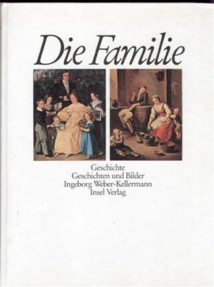 Die Familie - Geschichte, Geschichten und Bilder