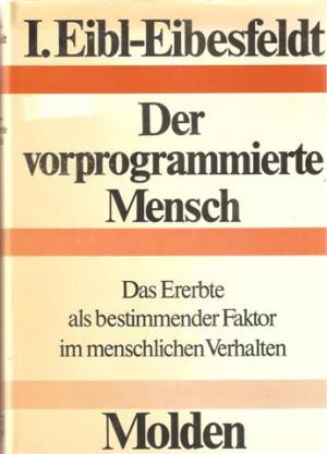 Der vorprogrammierte Mensch - Das Ererbte als bestimmender Faktor im menschlichen Verhalten