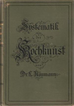 Systematik der Kochkunst - Internationales Koch-Lehrbuch für Haushaltungen aller Stände