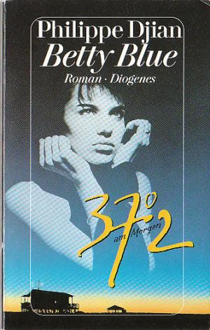 gebrauchtes Buch – Philippe Djian – Betty Blue - 37,2° am Morgen.