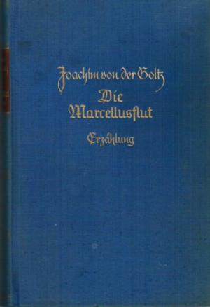 antiquarisches Buch – Goltz, Joachim von der – Die Marcellusflut