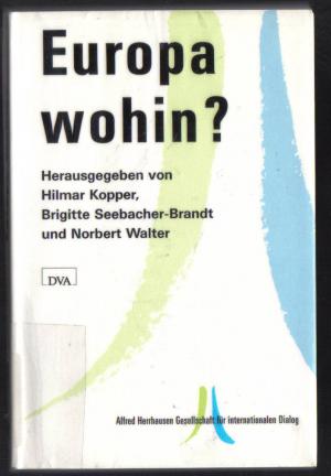 gebrauchtes Buch – Kopper,Hilmar/Seebacher-Brandt,Brigitte/Walter,Norbert  – Europa wohin? Alfred Herrhausen Gesellschaft für internationalen Dialog, 4.Jahreskolloquium 21./22. Juni 1996 Frankfurt am Main