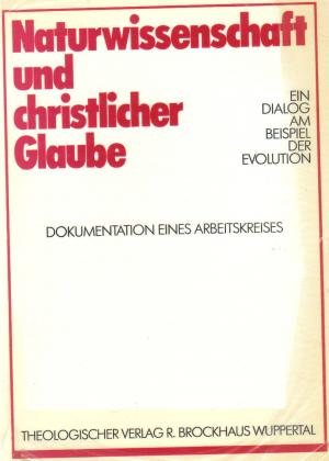 gebrauchtes Buch – Naturwissenschaft und christlicher Glaube. Ein Dialog am Beispiel der Evolution. Dokumentation eines Arbeitskreises.