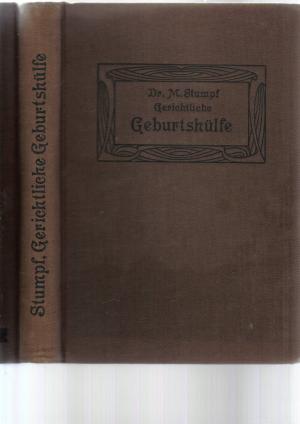 Gerichtliche Geburtshülfe - Sonderdruck aus F. v. Winckel - Handbuch der Geburtshülfe iii. Band iii. Teil