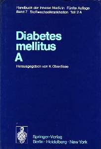 Diabetes mellitus A und B. Handbuch der inneren Medizin, Siebter Band : Stoffwechselkrankheiten. Teil 2 A und Teil 2 B.