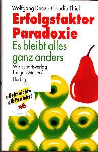 gebrauchtes Buch – Denz, Wolfgang und Claudia Thiel – Erfolgsfaktor Paradoxie. Es bleibt alles ganz anders.