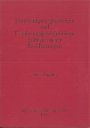 Ernährungsmöglichkeiten und Ernährungsgewohnheiten prähistorischer Bevölkerungen.