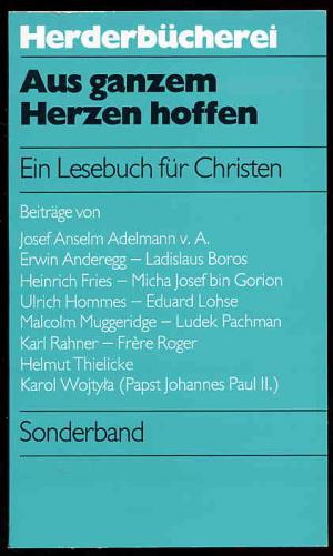 gebrauchtes Buch – Adelmann von Adelmannsfelden – Aus ganzem Herzen hoffen. Ein Lesebuch für Christen. Herderbücherei