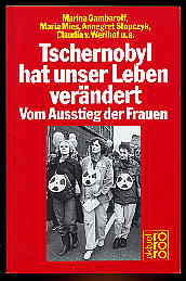 gebrauchtes Buch – Gambaroff, Marina, Maria Mies Annegret Stopczyk u – Tschernobyl hat unser Leben verändert. Vom Ausstieg der Frauen. rororo 5922. rororo aktuell.